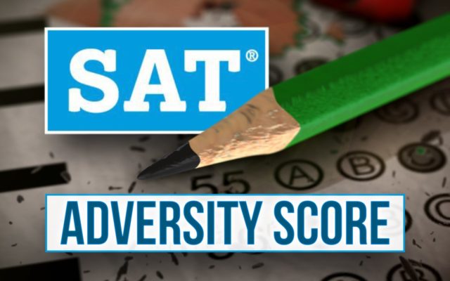 An “Adversity Score” is being added to SAT’s to capture the social and economic background of students.